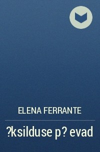 Elena Ferrante - ?ksilduse p?evad