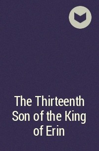  - The Thirteenth Son of the King of Erin