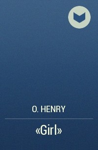 O. Henry - "Girl"