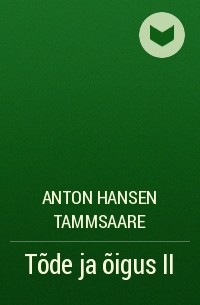 Anton Hansen Tammsaare - Tõde ja õigus II