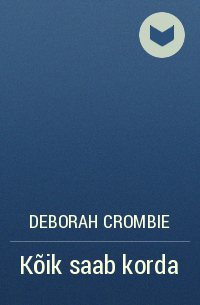 Deborah Crombie - Kõik saab korda