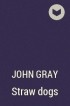 John Gray - Straw dogs