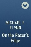 Michael F. Flynn - On the Razor&#039;s Edge