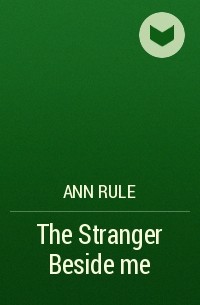 Ann Rule - The Stranger Beside me
