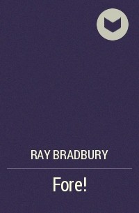 Ray Bradbury - Fore!