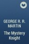 George R.R. Martin - The Mystery Knight