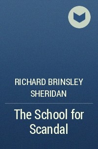 Richard Brinsley Sheridan - The School for Scandal