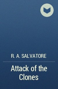 R. A. Salvatore - Attack of the Clones