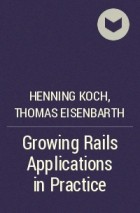  - Growing Rails Applications in Practice