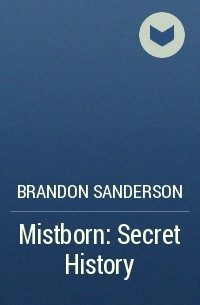 Brandon Sanderson - Mistborn: Secret History