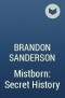 Brandon Sanderson - Mistborn: Secret History