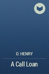 O. Henry - A Call Loan