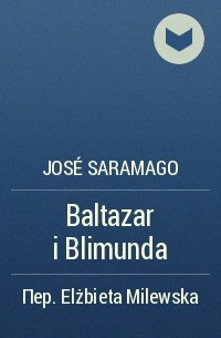 José Saramago - Baltazar i Blimunda