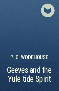 P.G. Wodehouse - Geeves and the Yule-tide Spirit