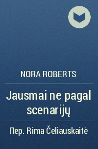 Nora Roberts - Jausmai ne pagal scenarijų