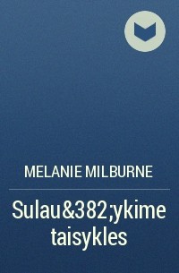 Melanie Milburne - Sulaužykime taisykles