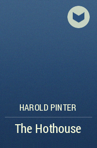Harold Pinter - The Hothouse