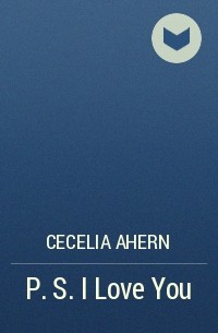 Cecelia Ahern - P.S. I Love You