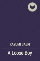 Kazumi Saeki - A Loose Boy