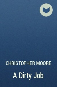 Christopher Moore - A Dirty Job