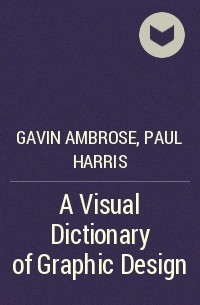  - A Visual Dictionary of Graphic Design