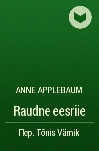 Anne Applebaum - Raudne eesriie