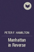 Peter F. Hamilton - Manhattan in Reverse