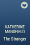 Katherine Mansfield - The Stranger