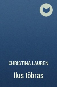 Christina Lauren - Ilus tõbras
