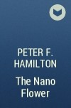 Peter F. Hamilton - The Nano Flower