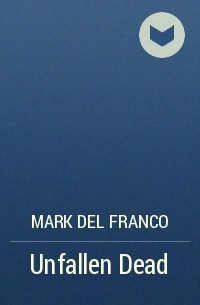 Mark Del Franco - Unfallen Dead