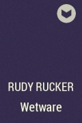 Rudy Rucker - Wetware