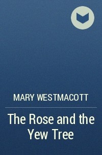 Mary Westmacott - The Rose and the Yew Tree