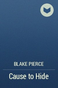 Blake Pierce - Cause to Hide