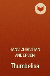 Hans Christian Andersen - Thumbelisa