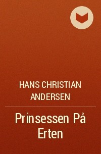 Hans Christian Andersen - Prinsessen På Erten
