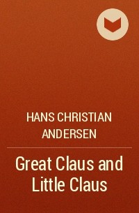 Hans Christian Andersen - Great Claus and Little Claus