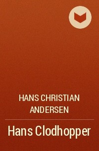 Hans Christian Andersen - Hans Clodhopper