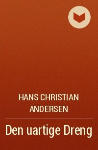 Hans Christian Andersen - Den uartige Dreng