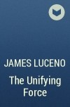 James Luceno - The Unifying Force
