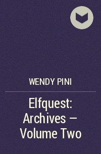 Венди и Ричард Пини - Elfquest: Archives - Volume Two