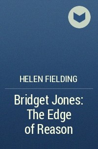 Helen Fielding - Bridget Jones: The Edge of Reason