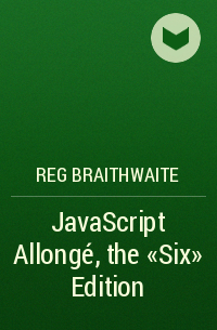 Reg Braithwaite - JavaScript Allongé, the "Six" Edition