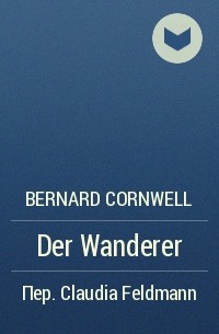 Bernard Cornwell - Der Wanderer