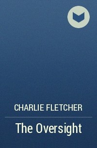 Чарли Флетчер - The Oversight