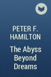 Peter F. Hamilton - The Abyss Beyond Dreams
