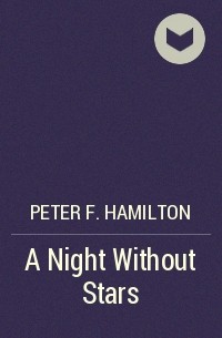 Peter F. Hamilton - A Night Without Stars