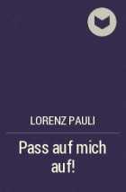 Lorenz Pauli - Pass auf mich auf!