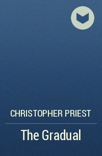 Christopher Priest - The Gradual