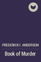 Frederick I. Anderson - Book of Murder